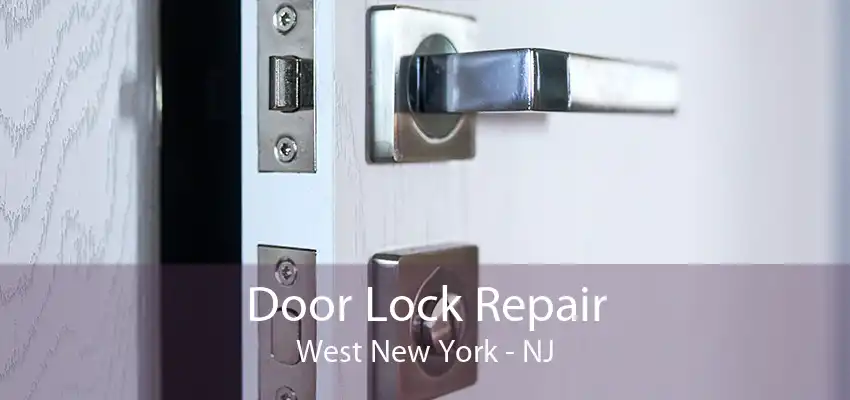 Door Lock Repair West New York - NJ