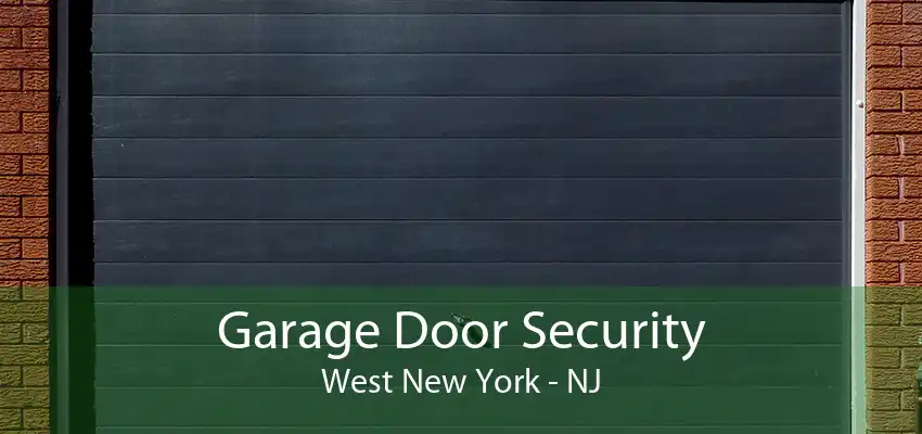 Garage Door Security West New York - NJ